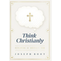 Think Christianly: Developing an Undivided Mind - Hardcover