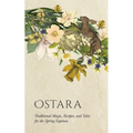 Ostara: Traditional Magic, Recipes, and Tales for the Spring Equinox - Paperback