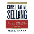 The Consultative Selling: The Hanan Formula for High-Margin Sales at High Levels - Paperback