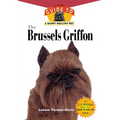 The Brussels Griffon: An Owner's Guide to a Happy Healthy Pet - Hardcover
