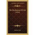 The Mechanism Of Life (1914) - Hardcover