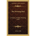 The Divining Rod: A History of Water Witching 1938 - Hardcover