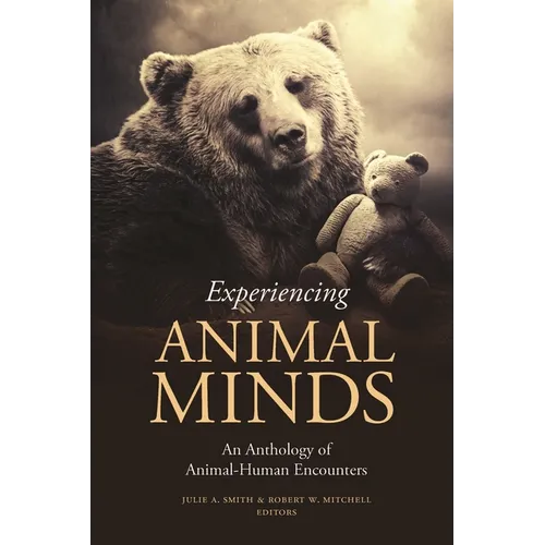 Experiencing Animal Minds: An Anthology of Animal-Human Encounters - Paperback