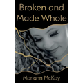Broken and Made Whole - Paperback