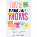 Time Management for Moms - Paperback