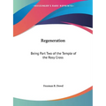 Regeneration: Being Part Two of the Temple of the Rosy Cross - Paperback