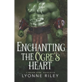 Enchanting the Ogre's Heart - Paperback