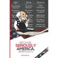 Because, Seriously America, Seriously! - Paperback
