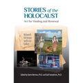 Stories of the Holocaust: Art for Healing and Renewal VOLUME II: On Screen and in the Gallery - Paperback