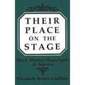 Their Place on the Stage: Black Women Playwrights in America - Paperback