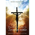 What Makes the Gospel So Irreplaceable: Exploring the Three Unique Qualities of the Gospel - Paperback