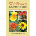 Wildflowers of the Northern and Central Mountains of New Mexico: Sangre de Cristo, Jemez, Sandia, and Manzano - Paperback