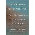 In a Flight of Starlings: The Wonders of Complex Systems - Hardcover