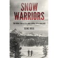 Snow Warriors: The Heroic Trail of the Early Sierra Snow Surveyors - Paperback