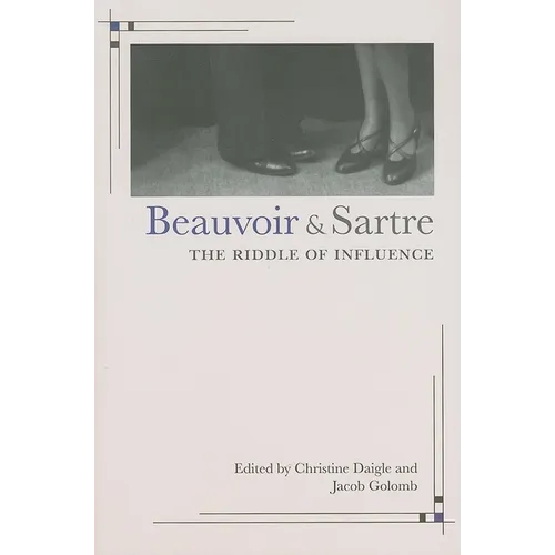 Beauvoir and Sartre: The Riddle of Influence - Paperback