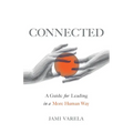 Connected: A Guide for Leading in a More Human Way - Paperback
