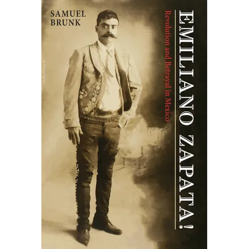 Emiliano Zapata!: Revolution and Betrayal in Mexico - Paperback