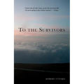 To the Survivors: One Man's Journey as a Rape Crisis Counselor with True Stories of Sexual Violence - Paperback