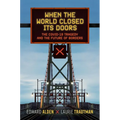 When the World Closed Its Doors: The Covid-19 Tragedy and the Future of Borders - Hardcover