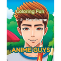 Coloring Fun with Handsome Anime Guys - Paperback