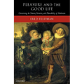Pleasure and the Good Life: Concerning the Nature, Varieties, and Plausibility of Hedonism - Paperback