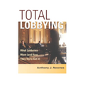 Total Lobbying: What Lobbyists Want (and How They Try to Get It) - Paperback