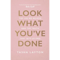 Look What You've Done: The Lies We Believe & the Truth That Sets Us Free - Hardcover