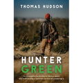 Hunter Green: An Introduction to Hunting for the Eco-Aware Who Think Hunting is Weird But Are Kind of Considering It - Paperback
