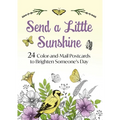 Send a Little Sunshine: 24 Color-And-Mail Postcards to Brighten Someone's Day - Hardcover