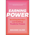 Earning Power: Breaking Barriers and Building Wealth for Women - Paperback