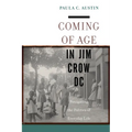 Coming of Age in Jim Crow DC: Navigating the Politics of Everyday Life - Paperback
