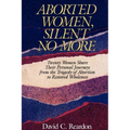 Aborted Women, Silent No More: Twenty Women Share Their Personal Journeys From the Tragedy of Abortion to Restored Wholeness - Paperback