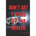 Don't Get F*cked By The Dealer - Paperback
