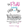 The Five Little Business Pigs: Helping Reluctant Business Owners build simple profitable businesses they love - Paperback