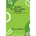 The Life of Gen. Thos. J. Jackson, "Stonewall": For the Young (Fourth Reader Grade), in Easy Words - Paperback