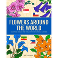 Flowers Around the World: Countries Around the World and Its National Flower Coloring Book - Paperback