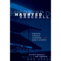 Haunted Baseball: Ghosts, Curses, Legends, And Eerie Events - Paperback