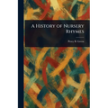 A History of Nursery Rhymes - Paperback