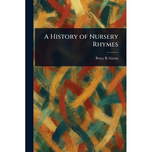 A History of Nursery Rhymes - Paperback