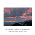 The Life and Art of Wilson Hurley: Celebrating the Richness of Reality - Hardcover