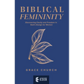 Biblical Femininity: Discovering Clarity and Freedom in God's Design for Women - Paperback