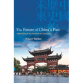 The Future of China's Past: Reflections on the Meaning of China's Rise - Paperback