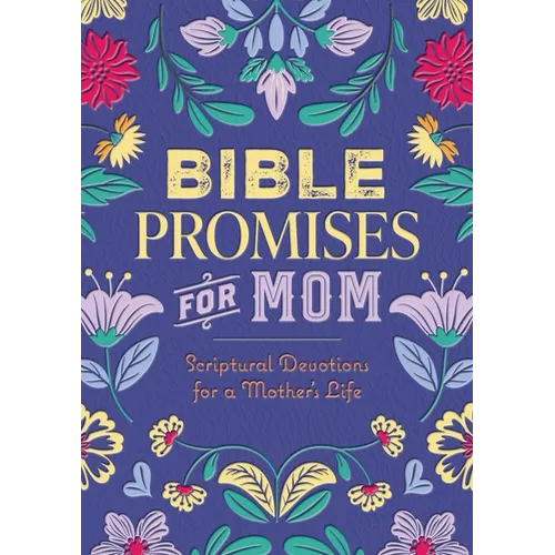 Bible Promises for Mom: Scriptural Devotions for a Mother's Life - Hardcover