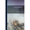 Newburgh; her Institutions, Industries and Leading Citizens. Historical, Descriptive and Biographical - Hardcover