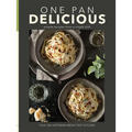One Pan Delicious: Simple Recipes from a Single Dish - Hardcover