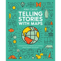 Telling Stories with Maps: Transforming Data Into Engaging Visual Stories - Paperback