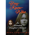 YOU-KNOW-WHO An Alienated Daughter's Memoir - Paperback