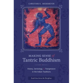 Making Sense of Tantric Buddhism: History, Semiology, and Transgression in the Indian Traditions - Paperback
