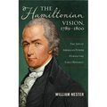 The Hamiltonian Vision, 1789-1800: The Art of American Power During the Early Republic - Hardcover