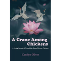 A Crane Among Chickens: A Living Record of Friendship Shared Across Cultures - Paperback